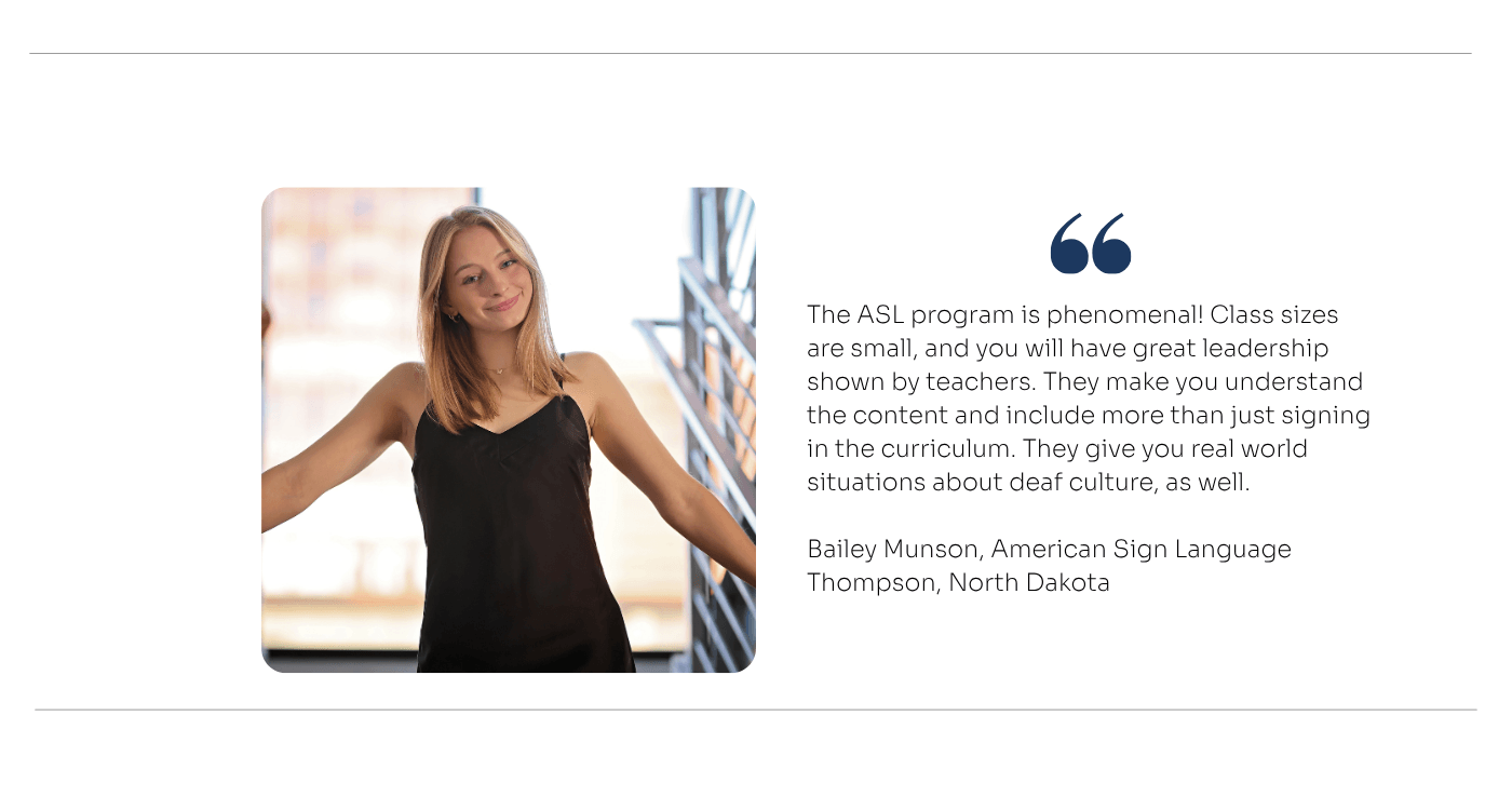 Photo of a Lake Region State College student standing indoors alongside a testimonial quote about the American Sign Language program, highlighting small class sizes, strong faculty leadership, real-world learning, and deaf culture, attributed to Bailey Munson, American Sign Language student from Thompson, North Dakota.