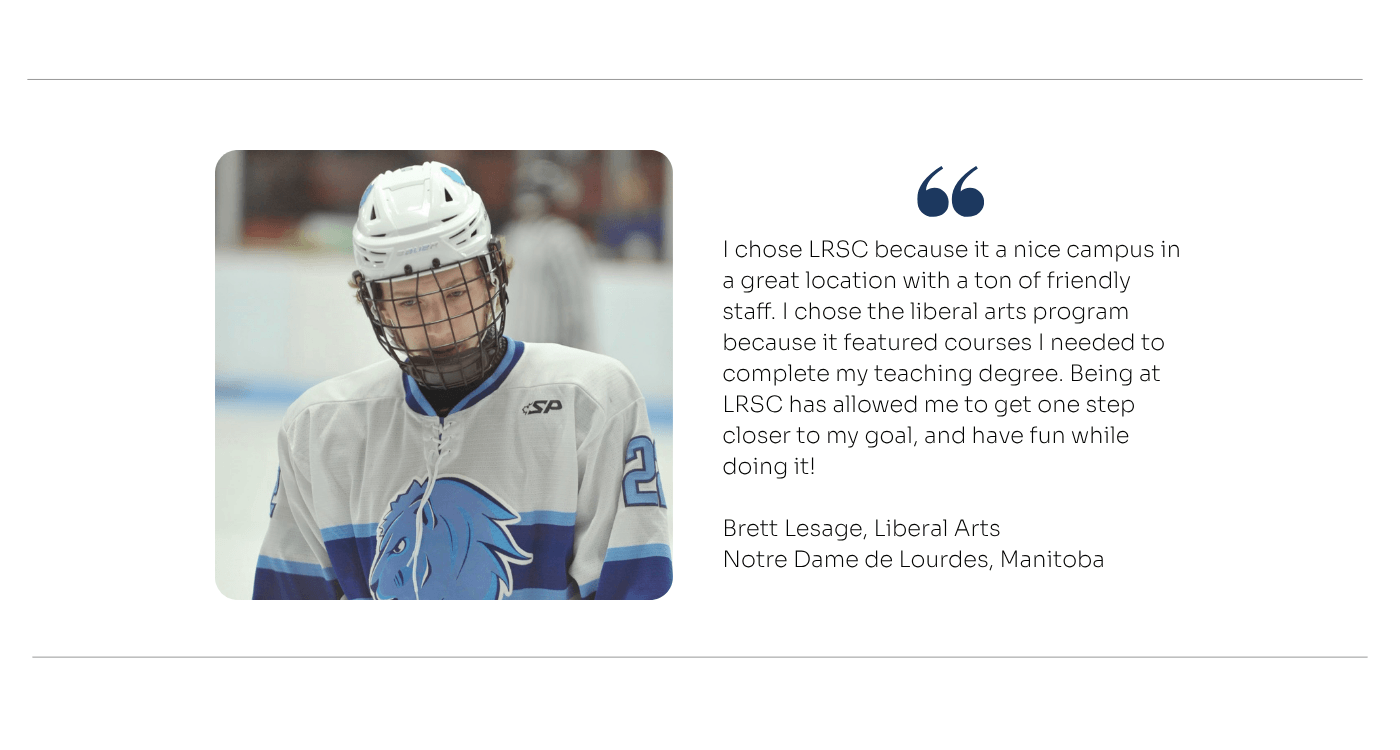 Photo of a Lake Region State College student wearing a hockey uniform and helmet alongside a testimonial text about choosing LRSC for its friendly campus, supportive staff, and a liberal arts program that helped prepare for a teaching degree, attributed to Brett Lesage from Notre Dame de Lourdes, Manitoba.