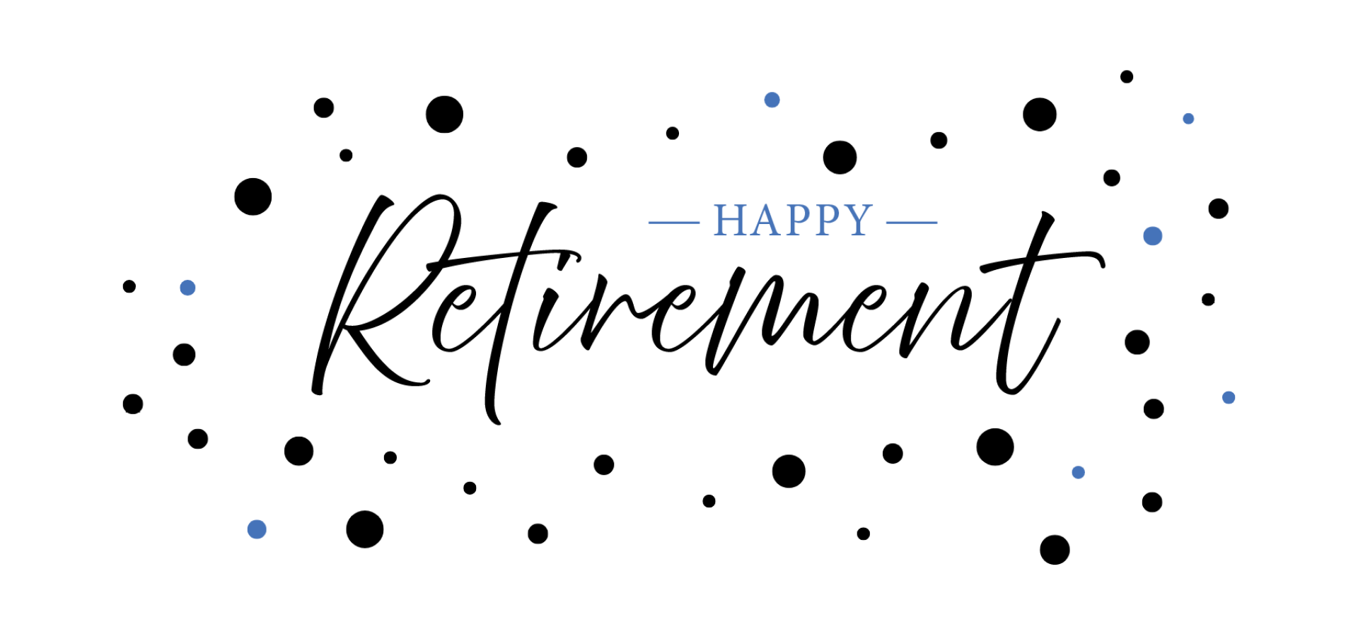 Congratulations on your retirement